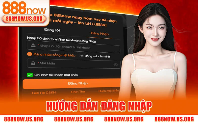 Tải App 888Now – Tải Xuống Chơi Liền Tại Nhà Cái 888Now 1 Hướng Dẫn Đăng Nhập