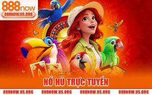 Nổ Hũ Trực Tuyến