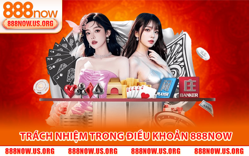 Điều Khoản 888Now – Trang Chủ Cá Cược Trực Tuyến 3 Các Quy Định Về Trách Nhiệm Của Người Chơi Và 888Now Trong Điều Khoản 888Now