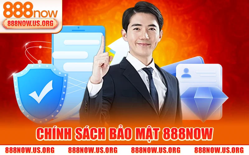 888Now | Trang Chủ 888now.com | Link Web Mới Nhất 2026 20 Chính Sách Bảo Mật 888NOW