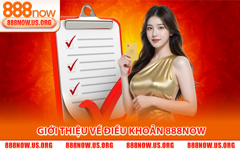 Điều Khoản 888Now – Trang Chủ Cá Cược Trực Tuyến 1 Giới Thiệu Tổng Quan Về Điều Khoản 888Now