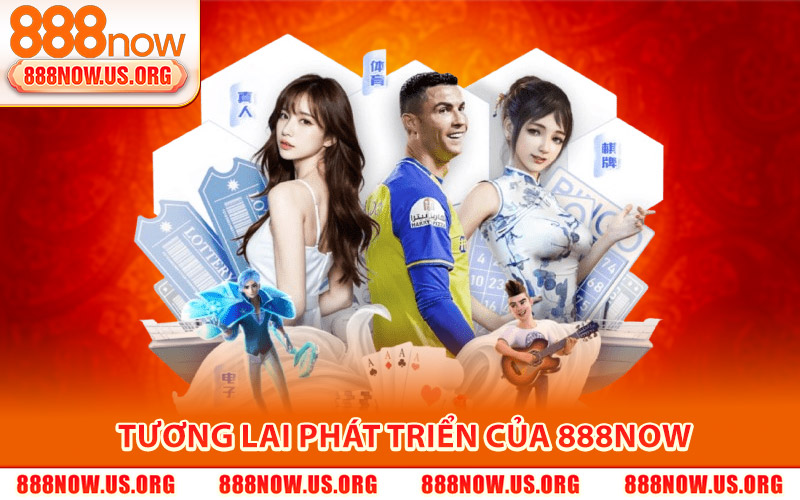 Giới Thiệu 888Now – Trang Chủ Game Giải Trí Online Mới 2026 4 Tương Lai Phát Triển của 888Now